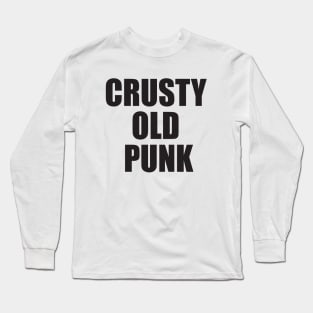 CRUSTY OLD PUNK Long Sleeve T-Shirt